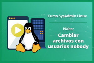 cambiar-archivos-con-usuarios-nobody-en-linux-video