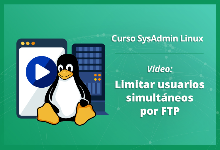 limitar-usuarios-simultaneos-por-ftp-en-linux-video