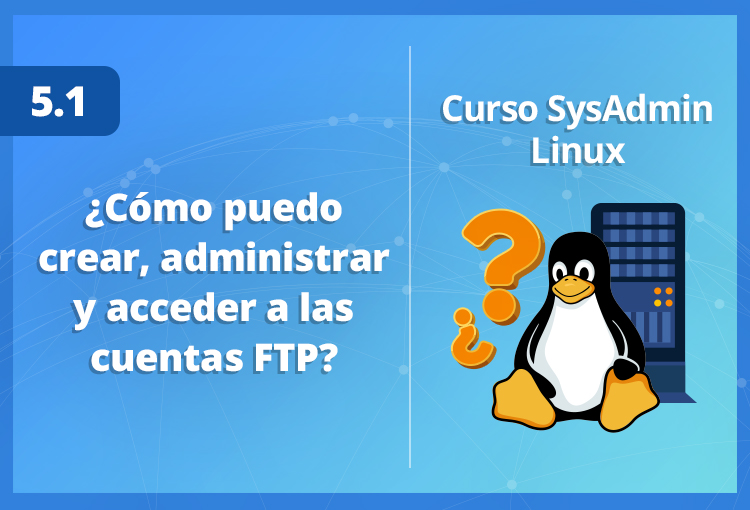 cómo-puedo-crear-administrar-y-acceder-a-las-cuentas-ftp-Linux