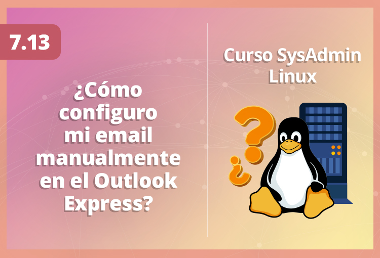 ¿Cómo configuro mi email manualmente en el Outlook Express?